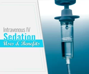 Intravenous-(IV)-Sedation-Uses-and-Benefits