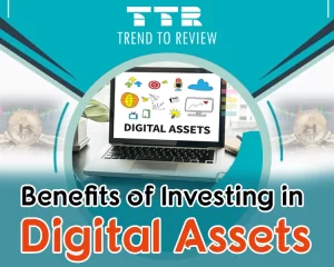 Benefits of Investing in Digital Assets
