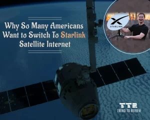 Why So Many Americans Want to Switch To Starlink Satellite Internet