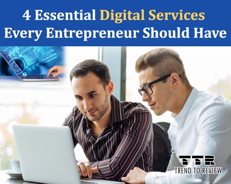4 Essential Digital Services Every Entrepreneur Should Have