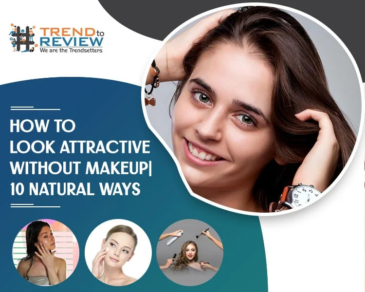 How To Look Attractive Without Makeup| 10 Natural Ways