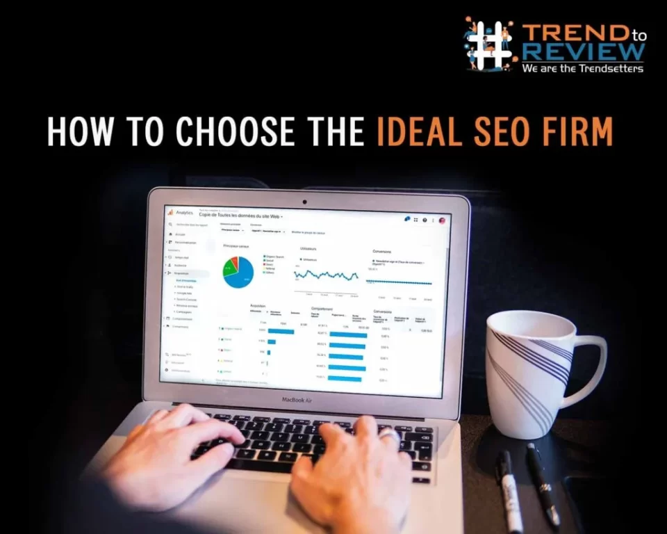 How to Choose the Ideal SEO Firm