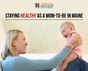 Staying Healthy as a Mom-to-Be in Maine