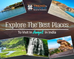 Explore The Best Places To Visit In August In India