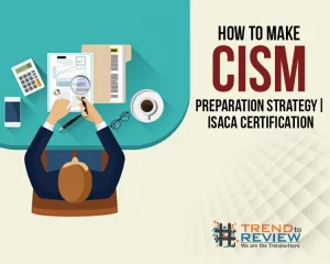 How To make CISM Preparation Strategy