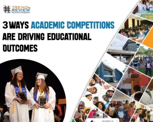3 Ways Academic Competitions are Driving Educational Outcomes