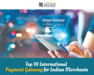 Top 10 International Payment Gateways For Safe Transactions