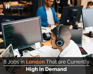 8 Jobs in London That are Currently High in Demand
