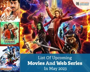 Full List Of Upcoming Movies And Web Series In May 2023